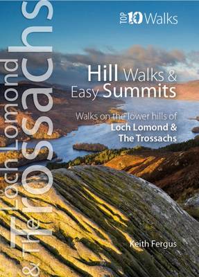 Keith Fergus - Hill Walks & Easy Summits: Walks on the Lower Hills of Loch Lomond & the Trossachs (Top 10 Walks: Loch Lomond & the Trossachs) - 9781908632432 - V9781908632432