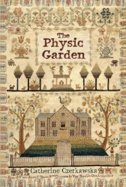 Catherine Czerkawska - The Physic Garden - 9781908643513 - V9781908643513