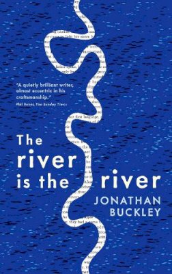 Jonathan Buckley - The River is the River - 9781908745545 - V9781908745545