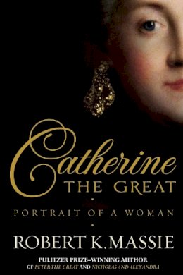 Robert K. Massie - Catherine the Great - 9781908800008 - 9781908800008