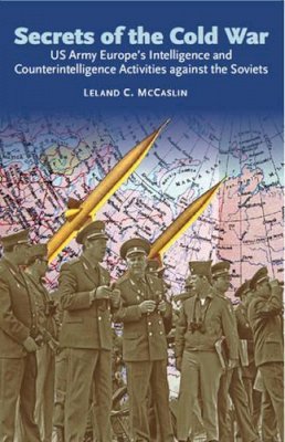 Leland C. McCaslin - Secrets of the Cold War - 9781908916914 - V9781908916914