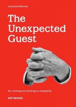 Paul Domela - The Unexpected Guest: Art, writing and thinking on hospitality - 9781908970039 - V9781908970039