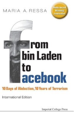 Maria A Ressa - From Bin Laden To Facebook: 10 Days Of Abduction, 10 Years Of Terrorism - 9781908979537 - V9781908979537