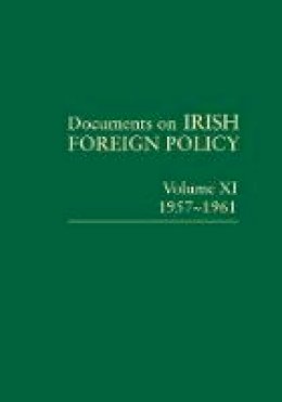 Michael Kennedy (Ed.) - Documents on Irish Foreign Policy Volume XI, 1957-1961: 2018 - 9781908997883 - 9781908997883 Michael Kennedy (Ed.) - Documents on Irish Foreign Policy Volume XI, 1957-1961: 2018 - 9781908997883 - 9781908997883