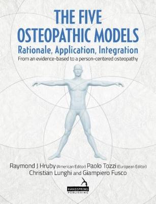 Christian Lunghi - The Five Osteopathic Models: Rationale, Application, Integration - from an Evidence-based to a Person-centered Osteopathy - 9781909141681 - V9781909141681