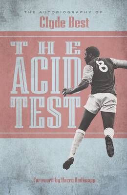 Clyde Best - The Acid Test: The Autobiography of Clyde Best - 9781909245365 - V9781909245365