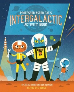 Zelda Turner - Professor Astro Cat's Intergalactic Activity Book - 9781909263468 - 9781909263468