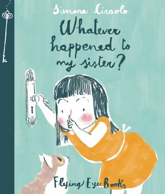 Simona Ciraolo - Whatever Happened To My Sister? - 9781909263529 - V9781909263529