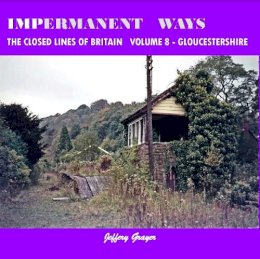 Jeffery Grayer - Impermanent Ways: the Closed Lines of Britain Vol 8 - Gloucestershire: Volume 8 - 9781909328143 - V9781909328143