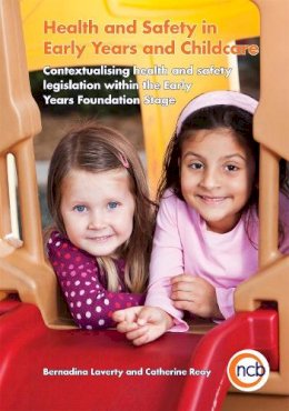 Bernadina Laverty - Health and Safety in Early Years and Childcare: Contextualising Health and Safety Legislation within the Early Years Foundation Stage - 9781909391000 - V9781909391000