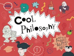 Daniel Tatarsky - Cool Philosophy: Filled with Fantastic Facts for Kids of All Ages - 9781909396777 - V9781909396777