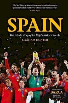 Graham Hunter - Spain: The Inside Story of la Roja's Historic Treble - 9781909430143 - V9781909430143