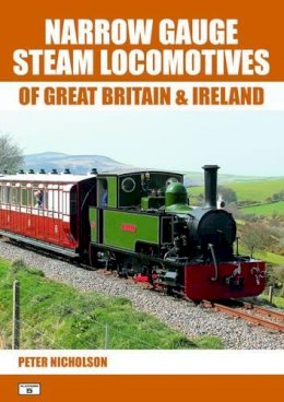 Peter Nicholson - Narrow Gauge Steam Locomotives of Great Britain & Ireland - 9781909431119 - V9781909431119