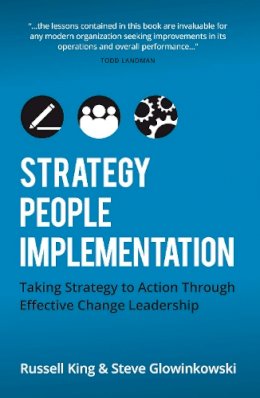 Russell King - Strategy, People, Implementation: Taking Strategy to Action Through Effective Change Leadership - 9781909623828 - V9781909623828