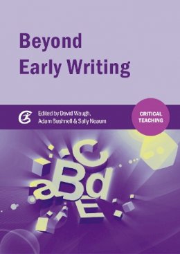 David Waugh - Beyond Early Writing: Teaching Writing in Primary Schools (Critical Teaching) - 9781909682931 - V9781909682931