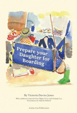 Graham Lee - Prepare your daughter for boarding: Ensuring Your Daughter is Ready to Get the Most out of Boarding School - 9781909717015 - V9781909717015