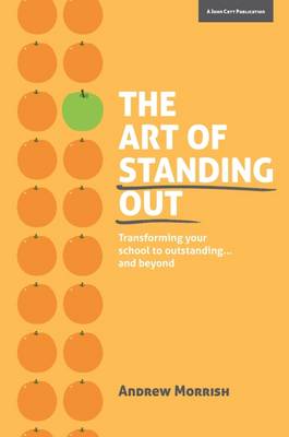 Andrew Morrish - The Art of Standing Out: School Transformation, to Greatness and Beyond - 9781909717831 - V9781909717831