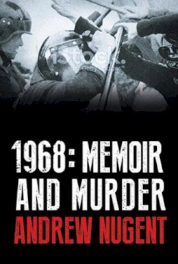 Andrew Nugent - 1968: Memoir and Murder - 9781909718371 - KRF2233477
