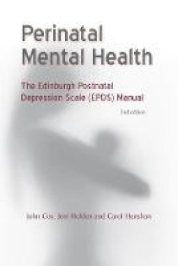 John Cox, Jeni Holden, Carol Henshaw - Perinatal Mental Health: The Edinburgh Postnatal Depression Scale (EPDS) Manual (2nd edn) - 9781909726130 - V9781909726130