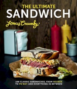 Jonas Cramby - The Ultimate Sandwich: 100 Classic Sandwiches, from Reuben to Po'Boy and Everything in Between - 9781909815841 - V9781909815841