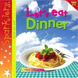 Clare Hibbert - Dinner (Sparklers - Food We Eat) - 9781909850224 - V9781909850224