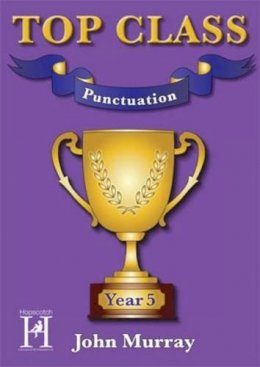 John Murray - Top Class - Punctuation Year 5 - 9781909860193 - V9781909860193