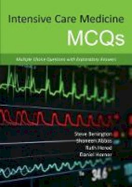 Steve Benington - Intensive Care Medicine MCQs: Multiple Choice Questions with Explanatory Answers - 9781910079072 - V9781910079072