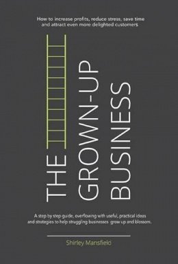 Shirley Mansfield - The Grown-Up Business - 9781910125328 - V9781910125328