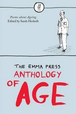 Sarah Hesketh - Emma Press Anthology of Age: Poems About Aging - 9781910139318 - V9781910139318