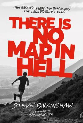 Steve Birkinshaw - There is No Map in Hell: The Record-Breaking Run Across the Lake District Fells - 9781910240946 - V9781910240946