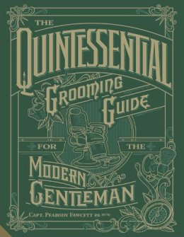 Capt. Peabody Fawcett Rn (Ret´d.) - The Quintessential Grooming Guide for the Modern Gentleman - 9781910254882 - V9781910254882