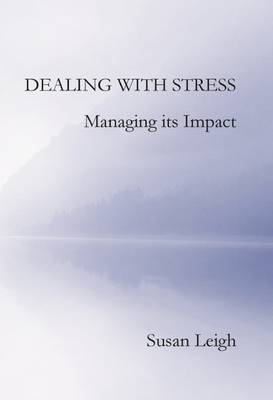 Susan Leigh - Dealing with Stress, Managing its Impact - 9781910275092 - V9781910275092