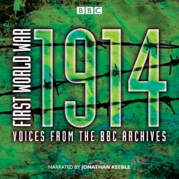 Mark Jones - First World War: 1914: Voices From the BBC Archive - 9781910281239 - V9781910281239