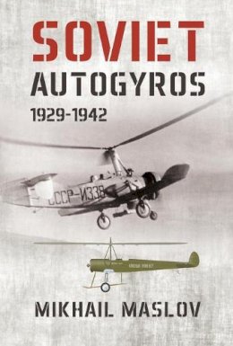 M Maslov - Soviet Autogyros 1929-1942 - 9781910294659 - V9781910294659