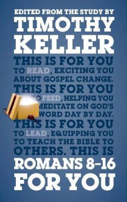 Timothy Keller - Romans 8-16 for You - 9781910307281 - V9781910307281