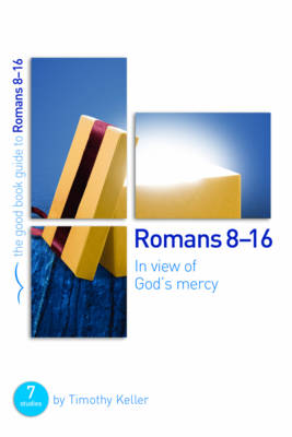 Timothy Keller - Romans 8-16: In view of God's mercy - 9781910307311 - V9781910307311