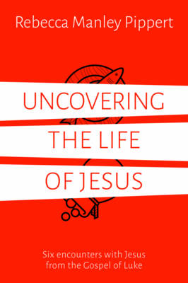 Rebecca Pippert - Uncovering the Life of Jesus - 9781910307632 - V9781910307632