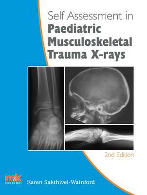 Karen Sakthivel-Wainford - Self-Assessment in Paediatric Musculoskeletal Trauma X-Rays (Self-Assessment in X-rays) - 9781910451076 - V9781910451076