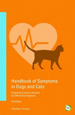 Christian F. Schrey - Handbook of Symptoms in Dogs and Cats: Assessing Common Illnesses by Differential Diagnosis - 9781910455722 - V9781910455722