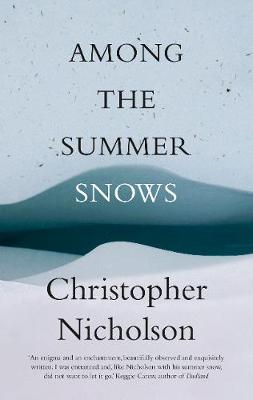 Christopher Nicholson - Among the Summer Snows: A Highlands Walk - 9781910463604 - V9781910463604