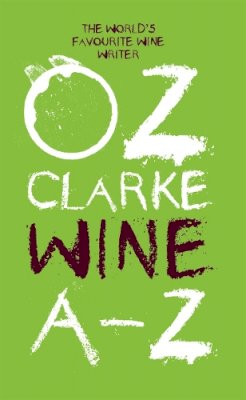 Oz Clarke - Oz Clarke Wine A–Z: The world´s favourite wine writer - 9781910496558 - V9781910496558