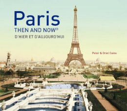 Peter Caine - Paris Then and Now® (Then and Now) - 9781910496954 - 9781910496954