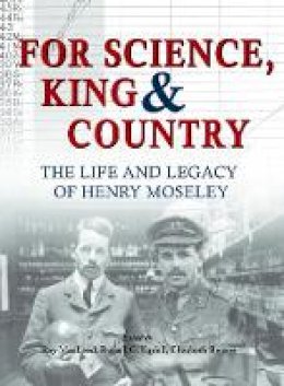 Roy Et Al Macleod - For Science King & Country: The Life and Legacy of Henry Moseley - 9781910500712 - V9781910500712