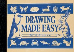 E G Lutz - Drawing Made Easy - 9781910552209 - V9781910552209