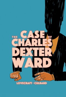 I N J Culbard - The Case of Charles Dexter Ward (Weird Fiction) - 9781910593950 - 9781910593950