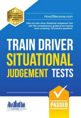 How2Become - Train Driver Situational Judgement Tests: 100 Practice Questions to Help You Pass Your Trainee Train Driver SJT (Testing Series) - 9781910602881 - V9781910602881