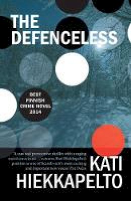 Kati Hiekkapelto - The Defenceless (Anna Fekete) - 9781910633137 - V9781910633137