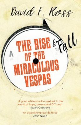 David F. Ross - The Rise & Fall of the Miraculous Vespas - 9781910633373 - V9781910633373