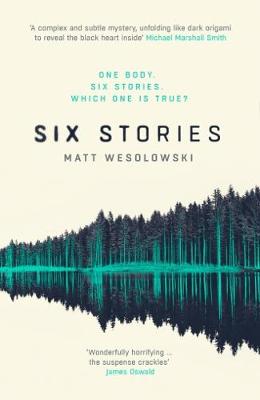 Matt Wesolowski - Six Stories: A Thriller - 9781910633625 - V9781910633625