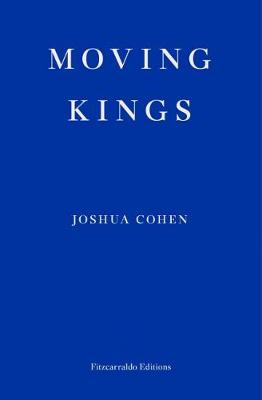 Joshua Cohen - Moving Kings - 9781910695494 - 9781910695494